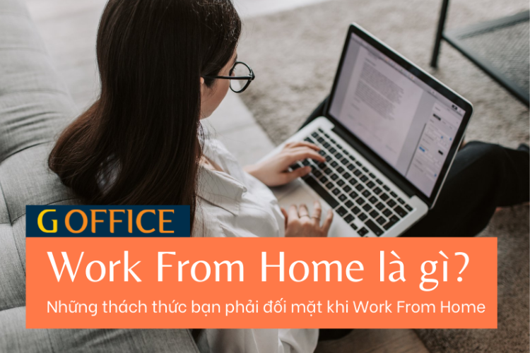 Work From Home là gì? Những thách thức bạn phải đối mặt khi Work From Home